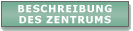 Beschreibung des Zentrums
